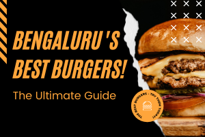 Bengaluru's Best Burgers