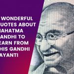 Wonderful Quotes About Mahatma Gandhi