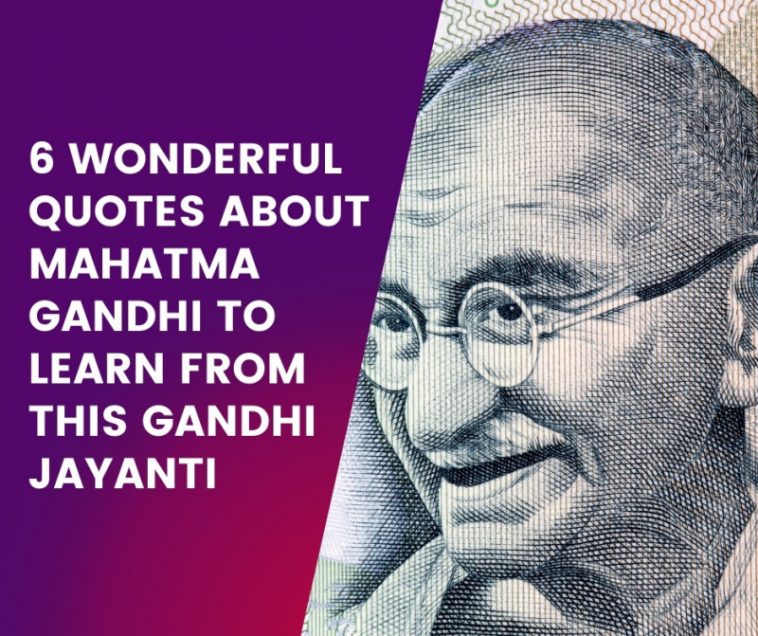 Wonderful Quotes About Mahatma Gandhi
